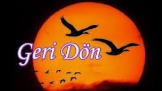 Geri Dön Fon Müziği ♬♫♪