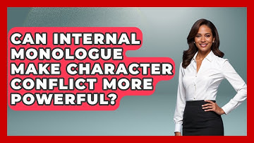 Can Internal Monologue Make Character Conflict More Powerful? - The Storytellers Room