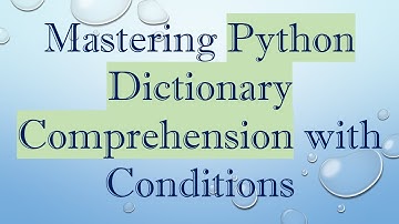 Mastering Python Dictionary Comprehension with Conditions