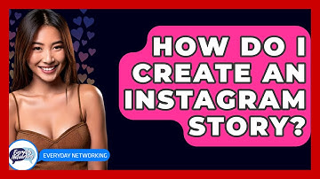 How Do I Create An Instagram Story? - Everyday-Networking