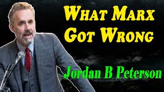 What Marx Got Wrong - Jordan B Peterson