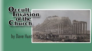 Dave Hunt  Occult Invasion of the Church