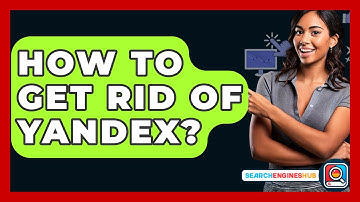 How To Get Rid Of Yandex? - SearchEnginesHub.com