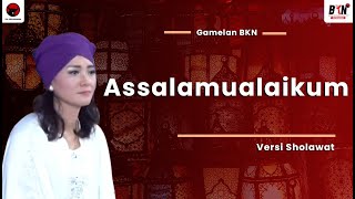 SHOLAWAT - Assalamualaikum - Gamelan BKN ( LIRIK )