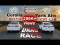 Corolla GLI  VS Yaris 1.3  Ativ (Drag Race) 0-100 | MyWheels.pk