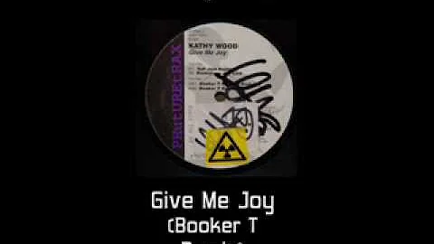 Kathy Wood - Give Me Joy (Booker T Remix) Cathy
