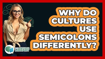 Why Do Cultures Use Semicolons Differently? - The Language Library