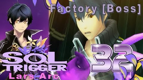 Sol Trigger Playthrough - Lars Arc Ch.3 - Part 32: Factory [Boss]