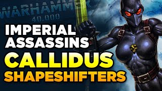 40K - IMPERIAL ASSASSINS - THE CALLIDUS SHAPESHIFTERS | Warhammer 40,000 Lore\/History