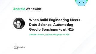 When Build Engineering meets Data Science automating Gradle benchmarks at N26 with Ubiratan Soares