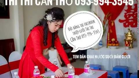 TEM DECAL DÁN CHAI NƯỚC SUỐI ĐÁM CƯỚI | NHÃN IN TÊN CDCR  ĐẸP | facebook THIỆP CƯỚI THI THI CẦN THƠ