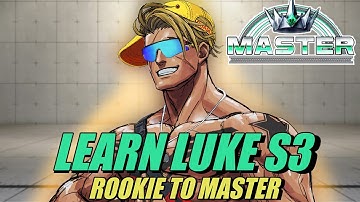 Learn Luke Fast for Season 3 - SF6 Rookie to Master Guide