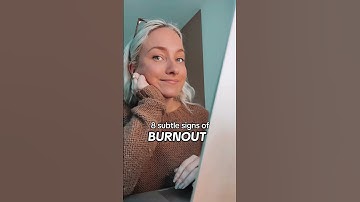 8 Subtle Signs of Burnout 😞