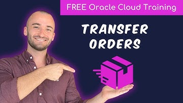Oracle Cloud Transfer Orders (What you need to know) | Free Oracle Cloud End-User Training | 2024