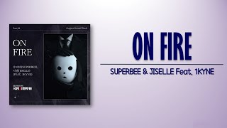 SUPERBEE _ JISELLE - ON FIRE (Feat. 1KYNE) [The Killing Vote OST Part 2]  [Rom_Eng Lyric] Resimi