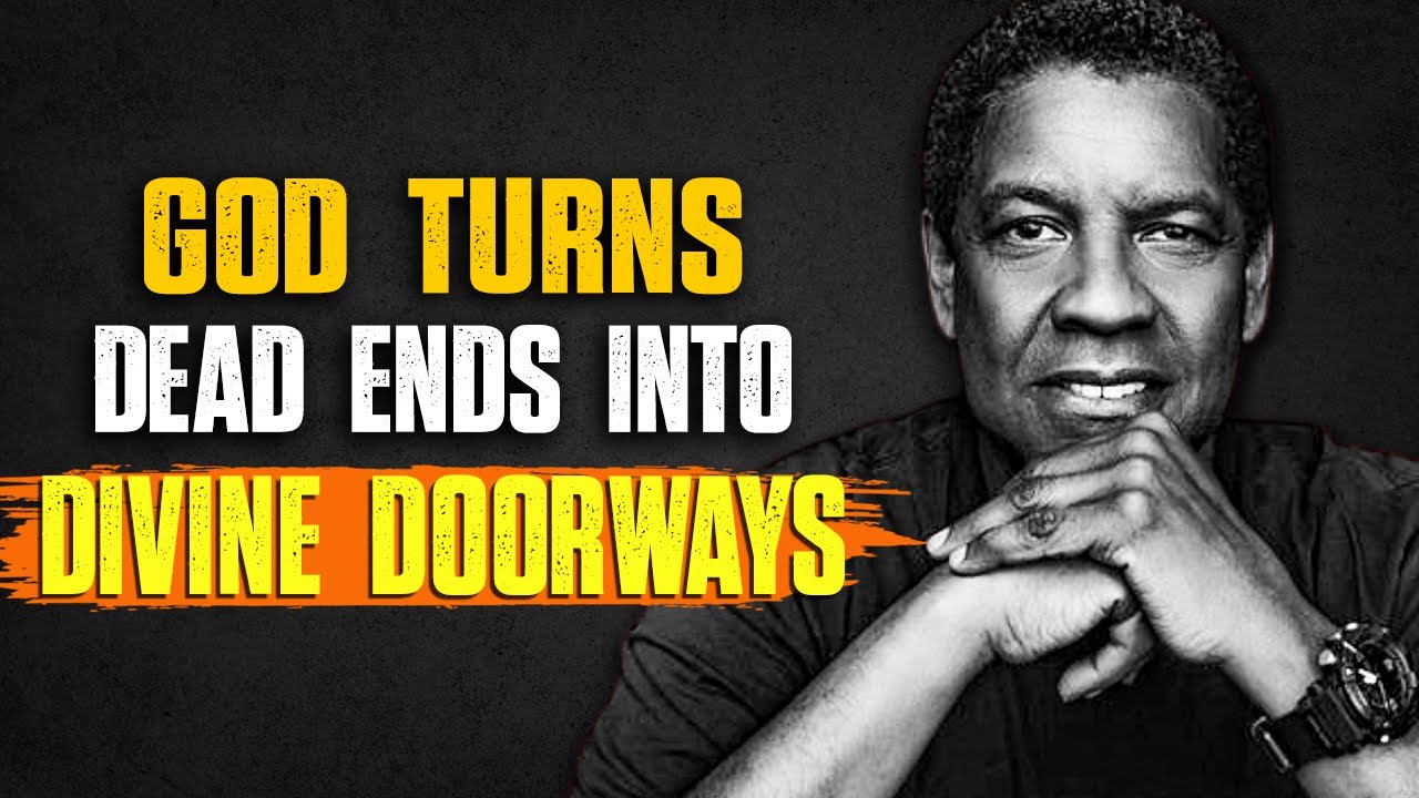 God’s Chosen You, God Turns Dead Ends Into Divine Doorways | Denzel Washington Speech