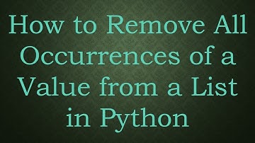 How to Remove All Occurrences of a Value from a List in Python