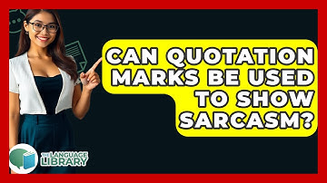 Can Quotation Marks Be Used To Show Sarcasm? - The Language Library
