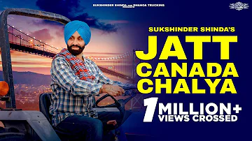 JATT CANADA CHALYA  | SUKSHINDER SHINDA | OFFICIAL FULL VIDEO | LATEST PUNJABI SONG 2022