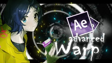 Advanced Warp // After Effects AMV Tutorial