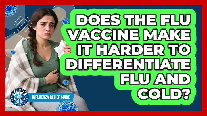 Does The Flu Vaccine Make It Harder To Differentiate Flu And Cold? - Influenza Relief Guide