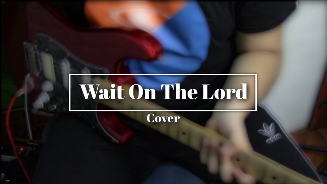Wait On The Lord James Wilson / Guitar Cover YouTube