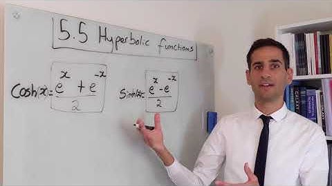 5.5 - Hyperbolic functions: definition, similarities to trig functions and a bit of history