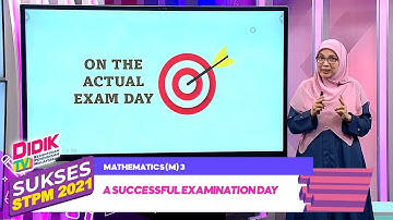 Sukses STPM (2021) - Klip | Mathematics (M) 3 - A Successful Examination Day