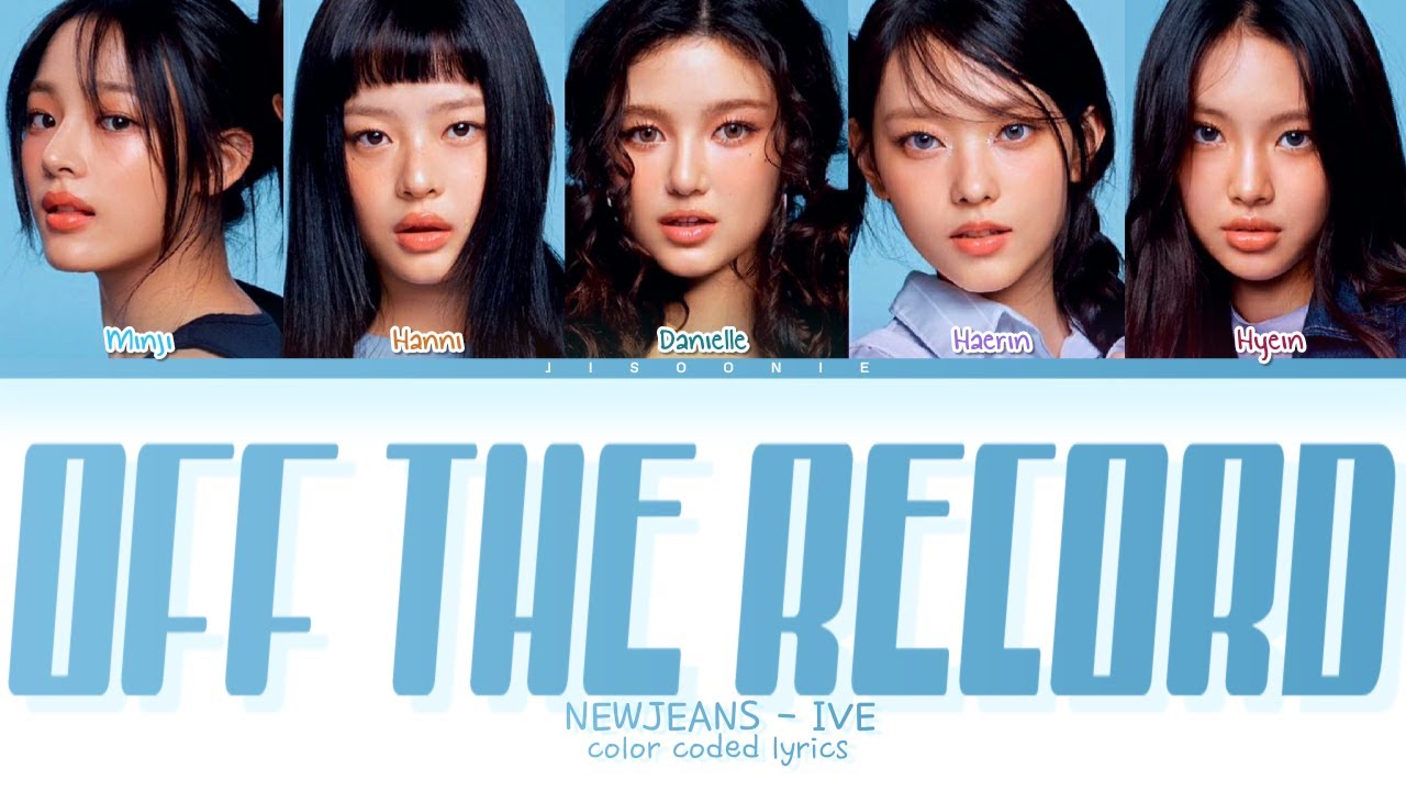 How Would NewJeans sing Off The Record by IVE (Not AI) Lyrics (Color ...