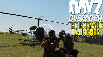 DayZ OverPoch: Part 90 - The Grenade Launcher