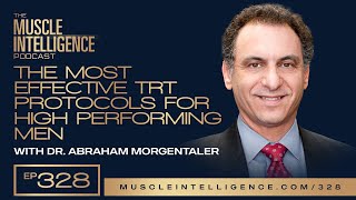 The Most Effective TRT Protocols for High Performing Men with Dr. Abraham Morgentaler