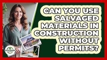 Can You Use Salvaged Materials In Construction Without Permits? - Eco Home Blueprint