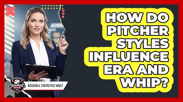 How Do Pitcher Styles Influence ERA and WHIP?