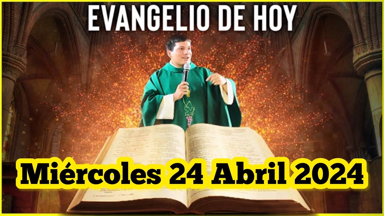 EVANGELIO DE HOY Miércoles 24 Abril 2024 con el Padre Marcos Galvis ...