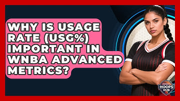 Why Is Usage Rate (USG%) Important In WNBA Advanced Metrics? - Womens Hoops Hub