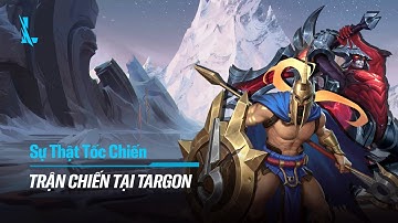 TRẬN CHIẾN TẠI TARGON | SỰ THẬT TỐC CHIẾN