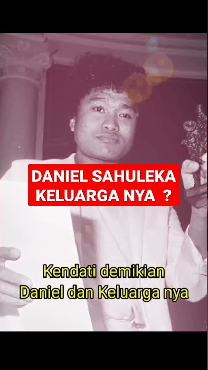 DANIEL SAHULEKA ‼️ KELUARGA NYA ⁉️
