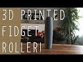 3d printed fidget roller