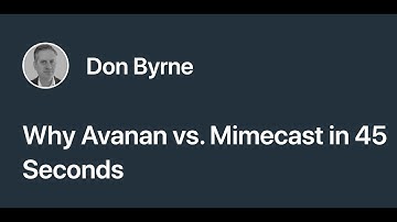 Why Avanan vs. Mimecast in 45 Seconds