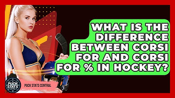 What Is The Difference Between Corsi For And Corsi For % In Hockey? - Puck Stats Central