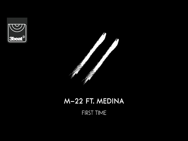 M-22 ft. Medina - First Time class=