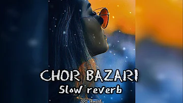 Chor Bazari Slow Reverb | Love Aaj Kal | (Slowed) | Chor Bazari Lofi | SR1 Slowed #chorbazari #lofi