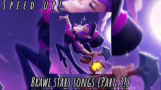 Brawl stars songs! 🦇🗡️🕸️ {Part.3} {Speed up} {Music}