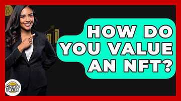 How Do You Value An NFT? - CryptoBasics360.com