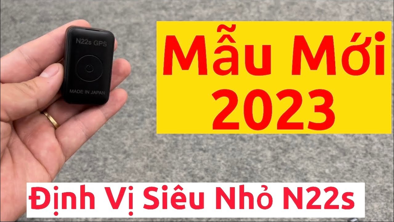 Định Vị Nghe Lén N22s Madin In Japan Mẫu Mới 2023 ,... - youtube