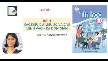 TIN HỌC 10 - CHỦ ĐỀ F - CÁNH DIỀU:: BÀI 4. CÁC KIỂU DỮ LIỆU SỐ VÀ CÂU LỆNH VÀO - RA ĐƠN GIẢN