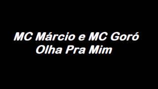 MC Márcio e MC Goró - Olha Pra Mim