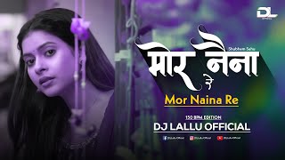 Mor Naina Re Cg Song ( 150 BPM Edition ) Dj Lallu 