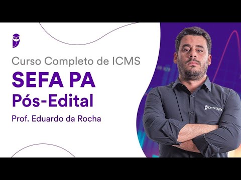 Curso Completo de ICMS SEFA PA Pós-Edital - Prof. Eduardo da Rocha