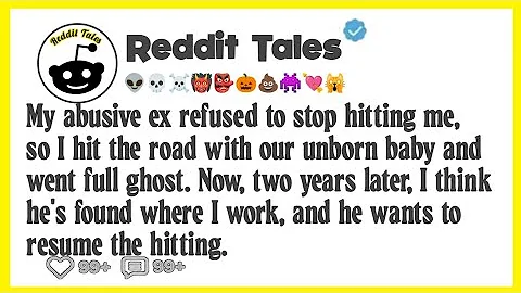 My Abusive Ex Refused to Stop Hitting Me, So I Hit the Road With Our Unborn... | Reddit Updates